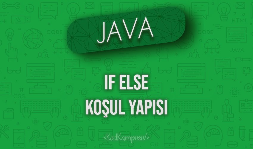 Java If else Koşul Yapısı