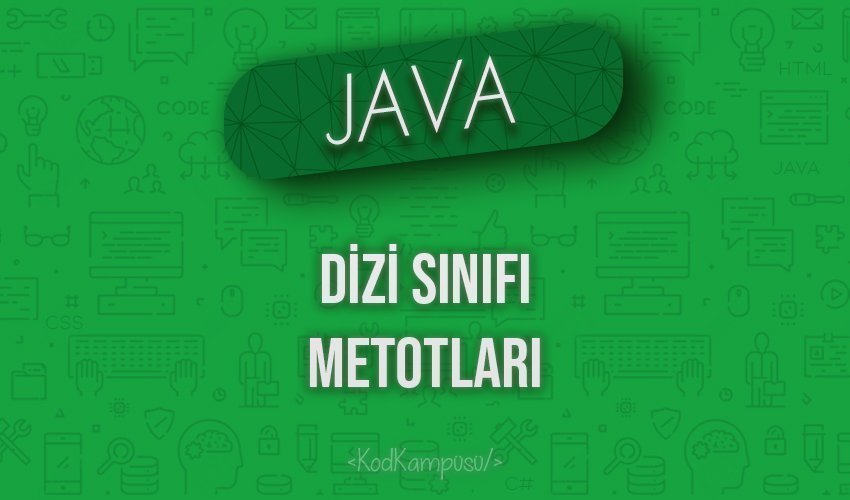 Java’da Dizi Sınıfı Metotları