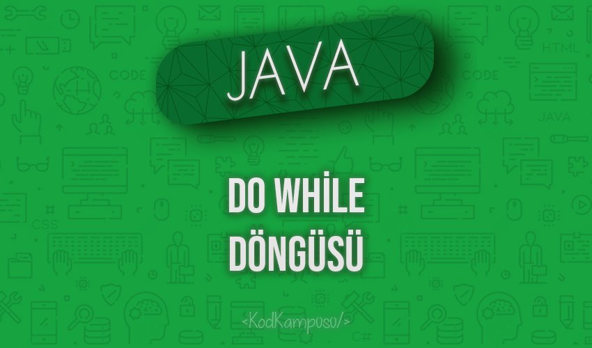 Java’da Do While Döngüsü