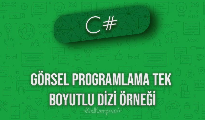 C# Görsel Programlama Tek Boyutlu Dizi Örneği