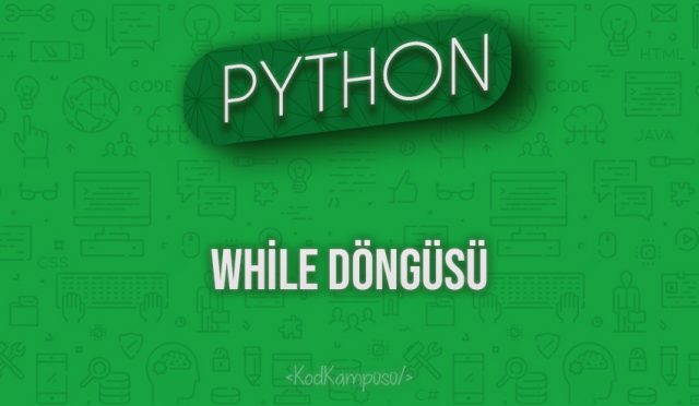 Python While Döngüsü