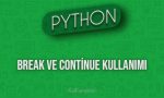 Python Break ve Continue Kullanımı