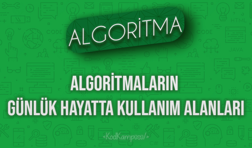 Algoritmaların Günlük Hayatta Kullanım Alanları